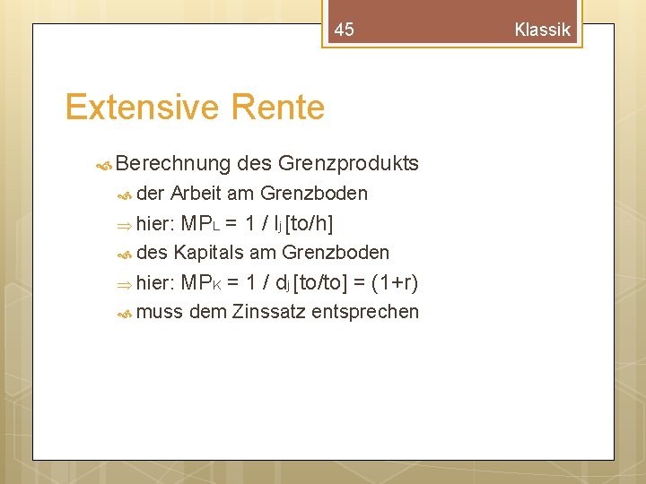 45 Extensive Rente Berechnung der Arbeit am Grenzboden Þ hier: des Grenzprodukts MPL =