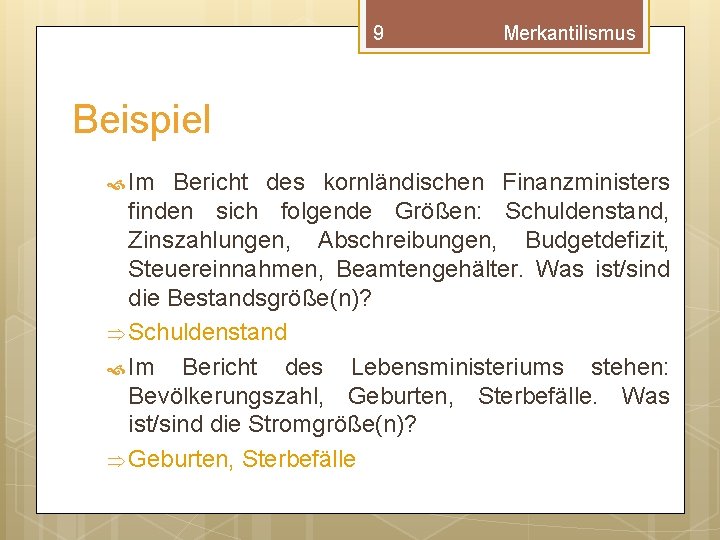 9 Merkantilismus Beispiel Im Bericht des kornländischen Finanzministers finden sich folgende Größen: Schuldenstand, Zinszahlungen,