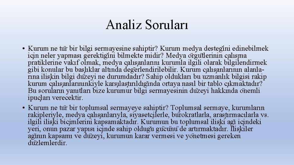 Analiz Soruları • Kurum ne tu r bilgi sermayesine sahiptir? Kurum medya desteg ini