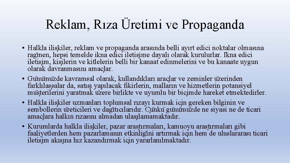 Reklam, Rıza Üretimi ve Propaganda • Halkla ilis kiler, reklam ve propaganda arasında belli