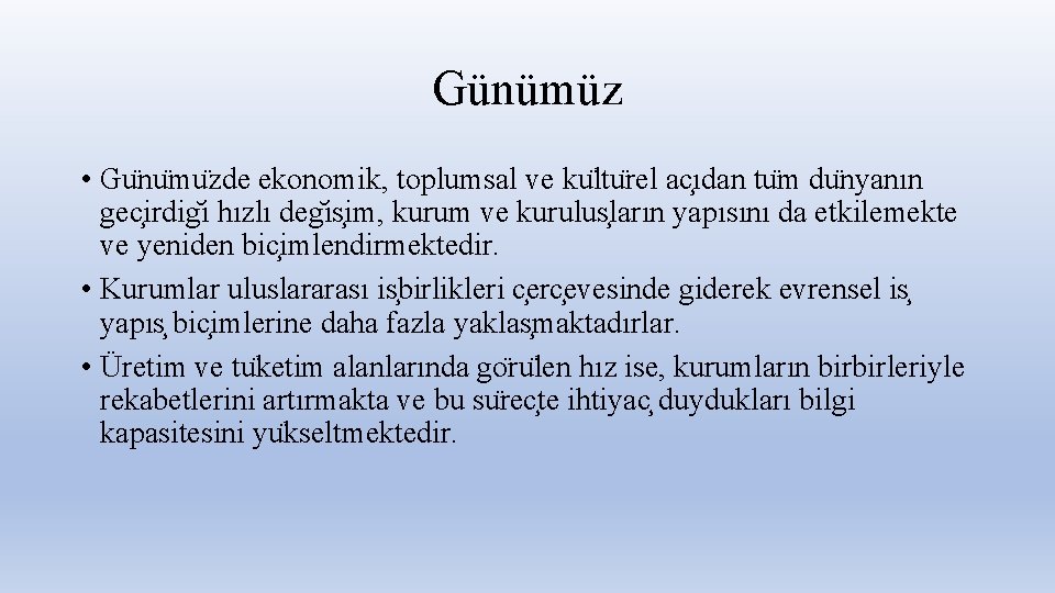 Günümüz • Gu nu mu zde ekonomik, toplumsal ve ku ltu rel ac ıdan