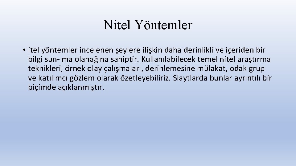 Nitel Yöntemler • itel yo ntemler incelenen s eylere ilis kin daha derinlikli ve