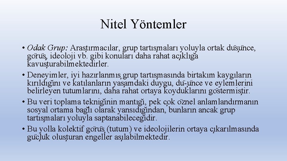 Nitel Yöntemler • Odak Grup: Aras tırmacılar, grup tartıs maları yoluyla ortak du s