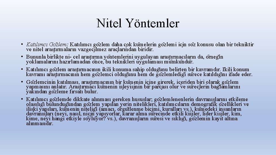 Nitel Yöntemler • Katılımcı Go zlem: Katılımcı go zlem daha c ok ku melerin