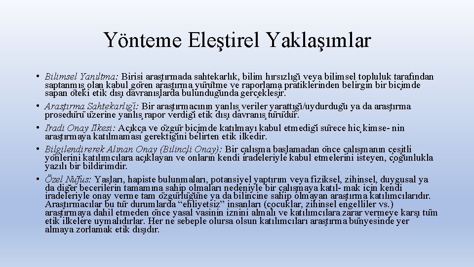 Yönteme Eleştirel Yaklaşımlar • Bilimsel Yanıltma: Birisi aras tırmada sahtekarlık, bilim hırsızlıg ı veya