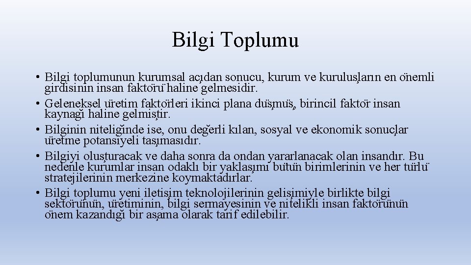 Bilgi Toplumu • Bilgi toplumunun kurumsal ac ıdan sonucu, kurum ve kurulus ların en