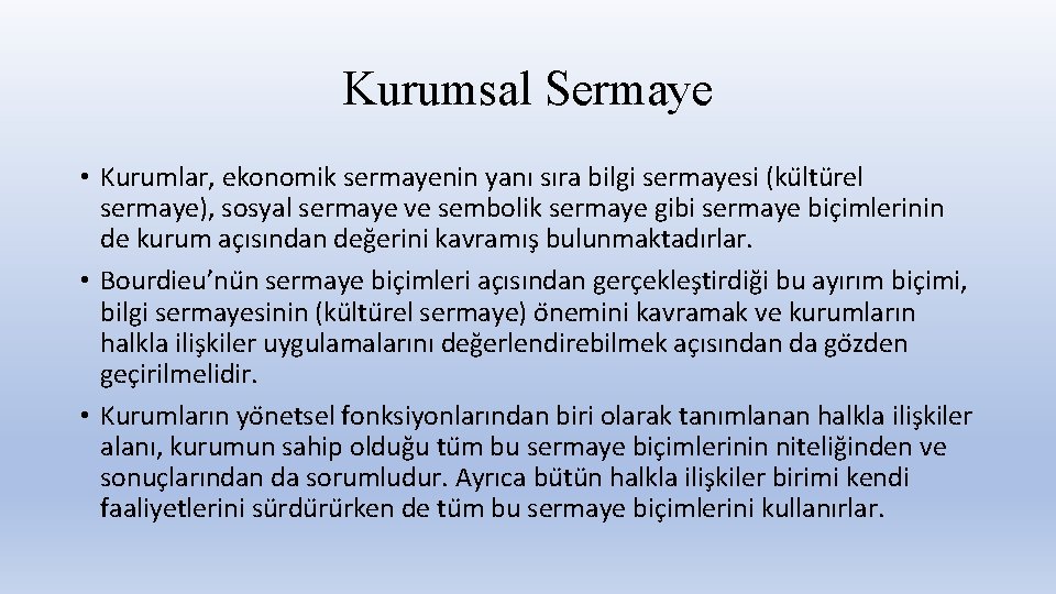 Kurumsal Sermaye • Kurumlar, ekonomik sermayenin yanı sıra bilgi sermayesi (ku ltu rel sermaye),