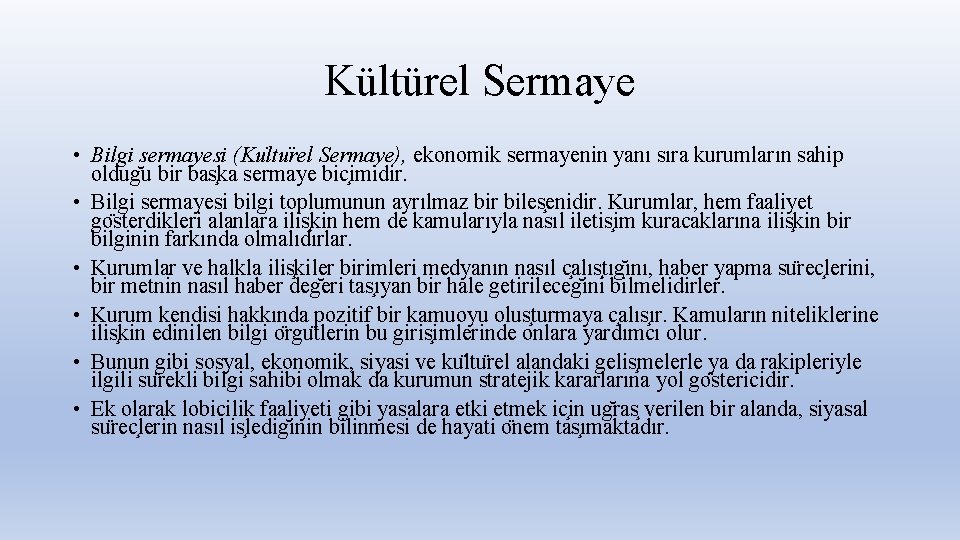 Kültürel Sermaye • Bilgi sermayesi (Ku ltu rel Sermaye), ekonomik sermayenin yanı sıra kurumların