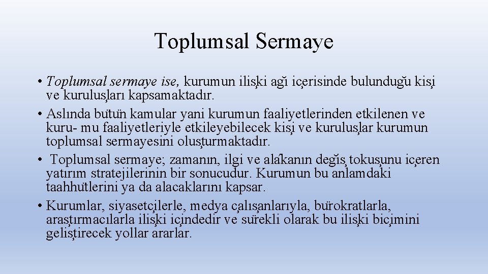 Toplumsal Sermaye • Toplumsal sermaye ise, kurumun ilis ki ag ı ic erisinde bulundug