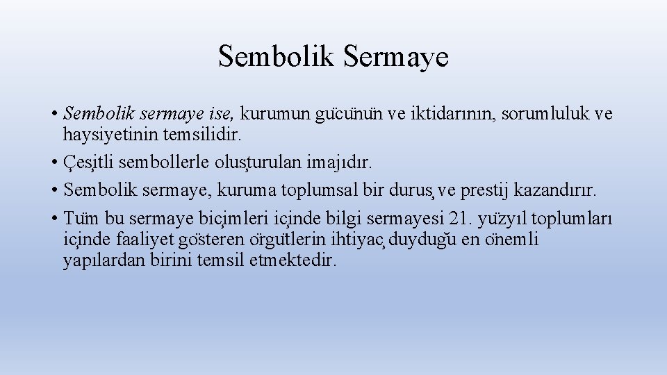 Sembolik Sermaye • Sembolik sermaye ise, kurumun gu cu nu n ve iktidarının, sorumluluk