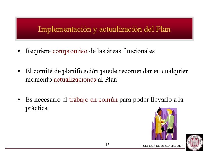 Implementación y actualización del Plan • Requiere compromiso de las áreas funcionales • El