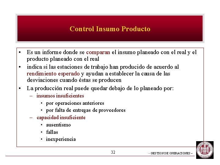 Control Insumo Producto • Es un informe donde se comparan el insumo planeado con