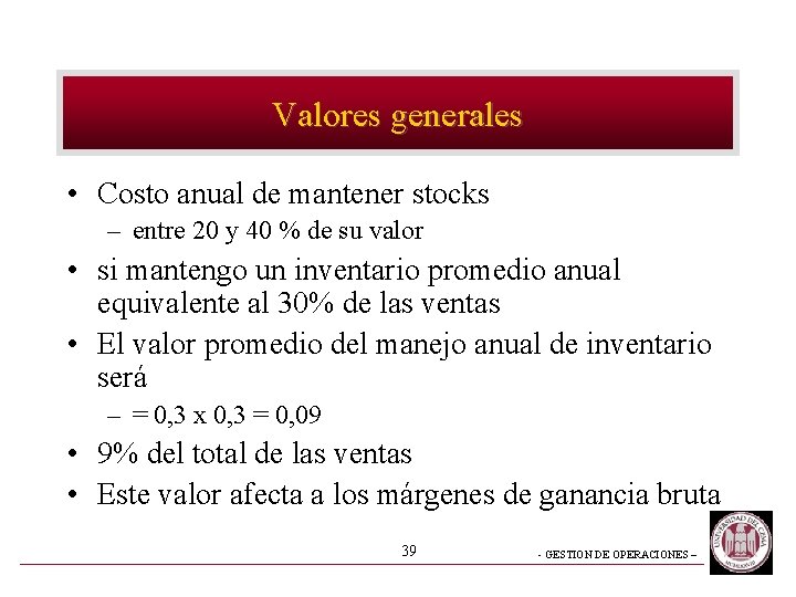 Valores generales • Costo anual de mantener stocks – entre 20 y 40 %