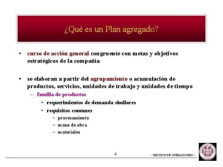¿Qué es un Plan agregado? • curso de acción general congruente con metas y
