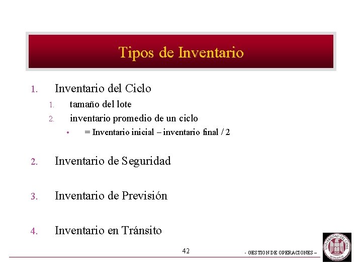 Tipos de Inventario 1. Inventario del Ciclo tamaño del lote inventario promedio de un