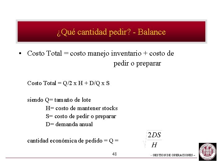 ¿Qué cantidad pedir? - Balance • Costo Total = costo manejo inventario + costo