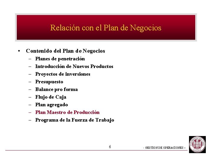 Relación con el Plan de Negocios • Contenido del Plan de Negocios – –