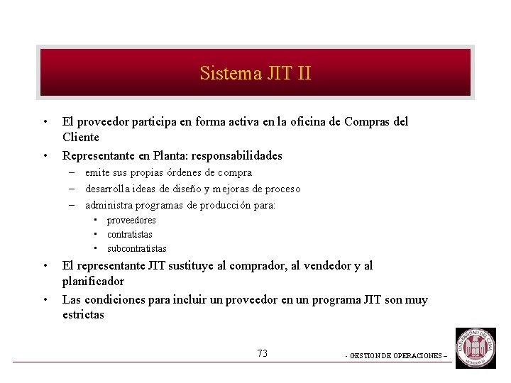 Sistema JIT II • • El proveedor participa en forma activa en la oficina