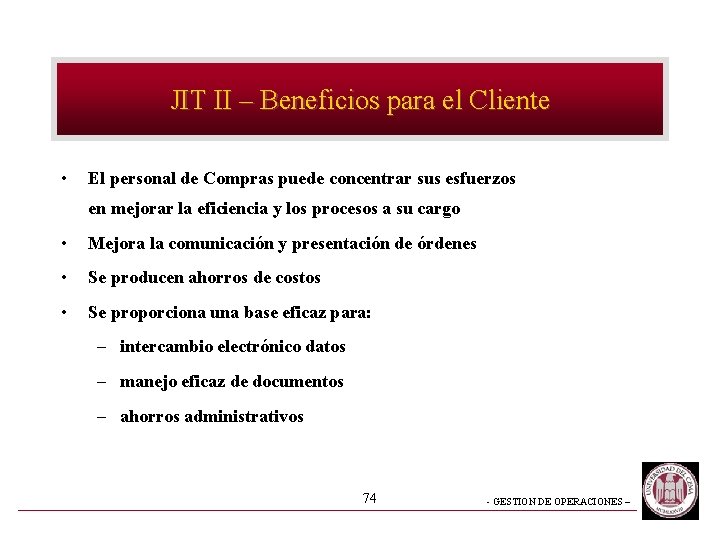 JIT II – Beneficios para el Cliente • El personal de Compras puede concentrar