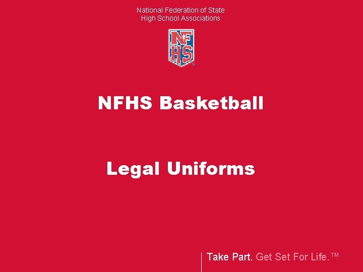 National Federation of State High School Associations NFHS Basketball Legal Uniforms Take Part. Get