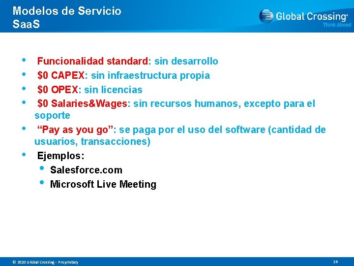 Modelos de Servicio Saa. S • • • Funcionalidad standard: sin desarrollo $0 CAPEX: