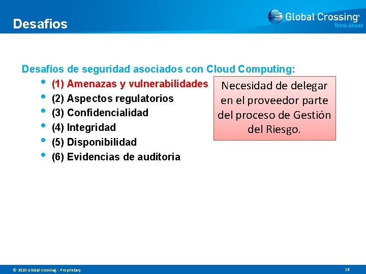 Desafios Desafíos de seguridad asociados con Cloud Computing: (1) Amenazas y vulnerabilidades Necesidad de