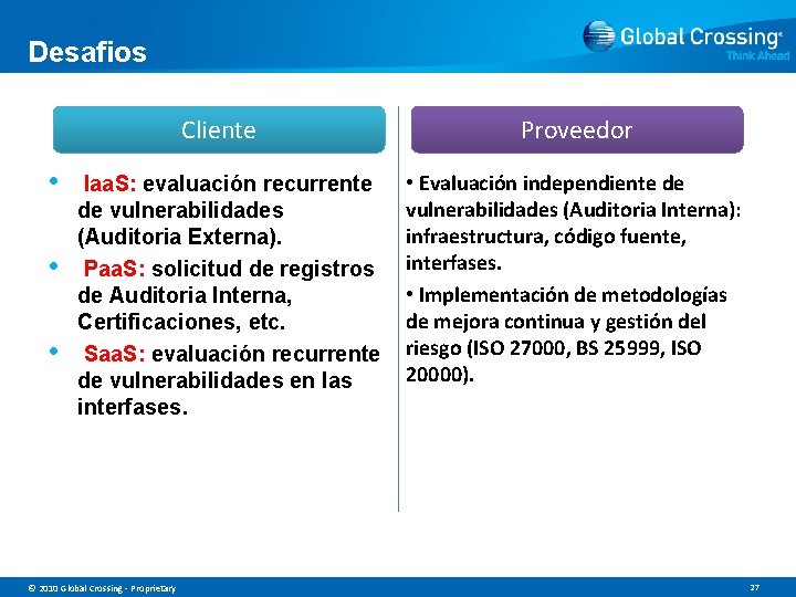 Desafios Cliente • • • Iaa. S: evaluación recurrente de vulnerabilidades (Auditoria Externa). Paa.