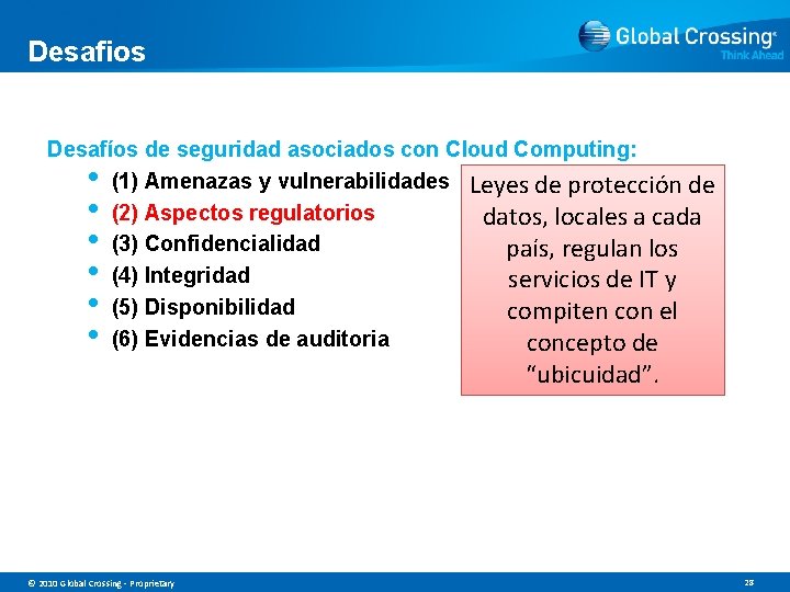 Desafios Desafíos de seguridad asociados con Cloud Computing: (1) Amenazas y vulnerabilidades Leyes de