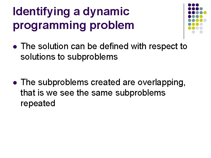 Identifying a dynamic programming problem l The solution can be defined with respect to