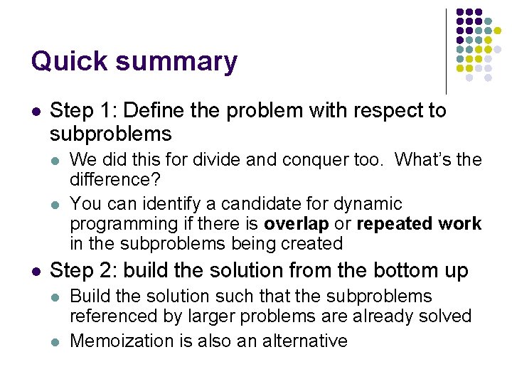 Quick summary l Step 1: Define the problem with respect to subproblems l l