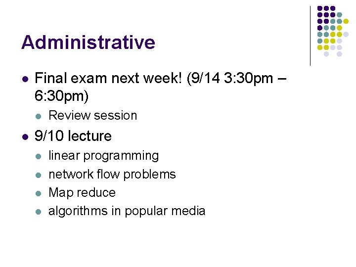 Administrative l Final exam next week! (9/14 3: 30 pm – 6: 30 pm)