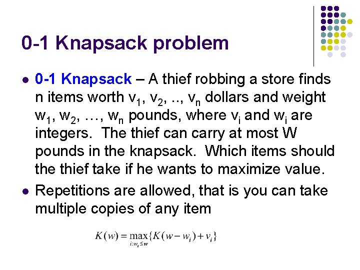 0 -1 Knapsack problem l l 0 -1 Knapsack – A thief robbing a