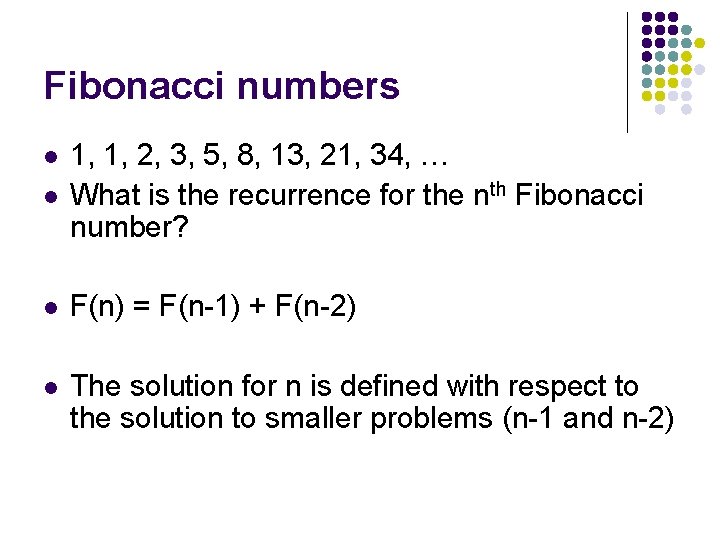 Fibonacci numbers l 1, 1, 2, 3, 5, 8, 13, 21, 34, … What