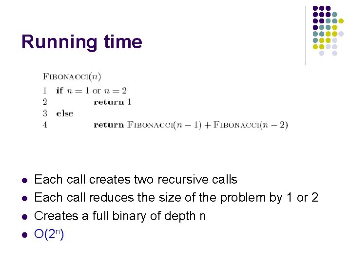 Running time l l Each call creates two recursive calls Each call reduces the