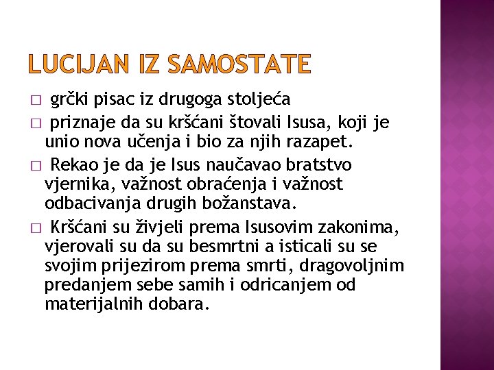 LUCIJAN IZ SAMOSTATE grčki pisac iz drugoga stoljeća � priznaje da su kršćani štovali