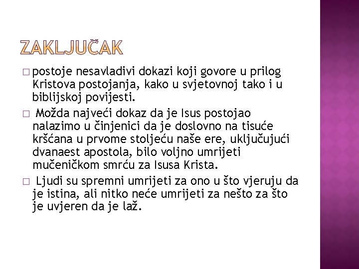 � postoje nesavladivi dokazi koji govore u prilog Kristova postojanja, kako u svjetovnoj tako