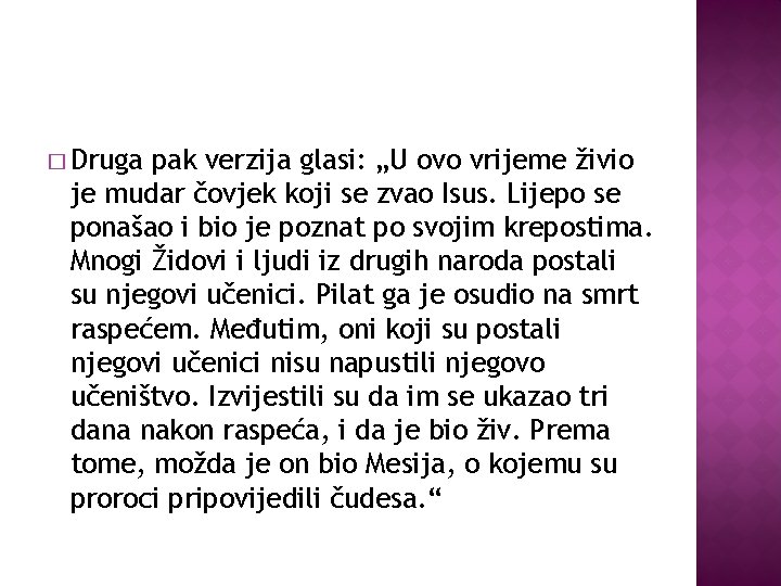 � Druga pak verzija glasi: „U ovo vrijeme živio je mudar čovjek koji se