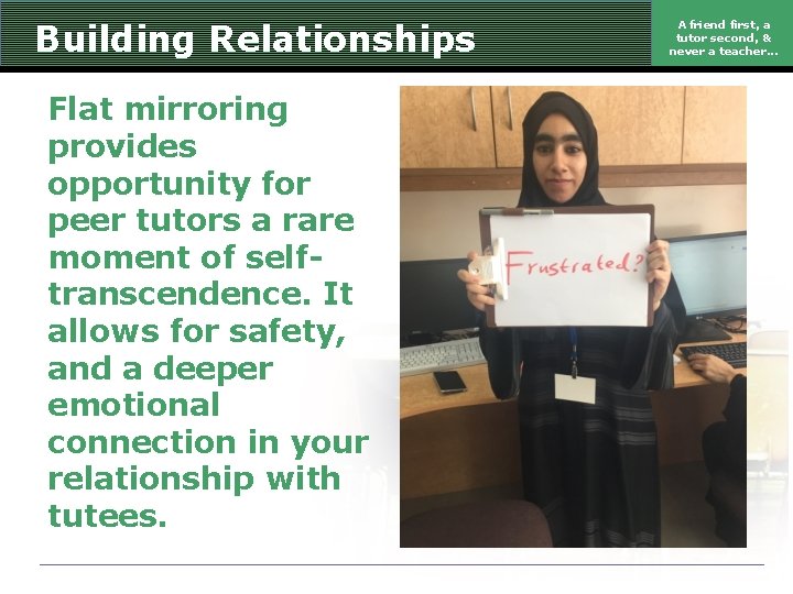 Building Relationships Flat mirroring provides opportunity for peer tutors a rare moment of selftranscendence.