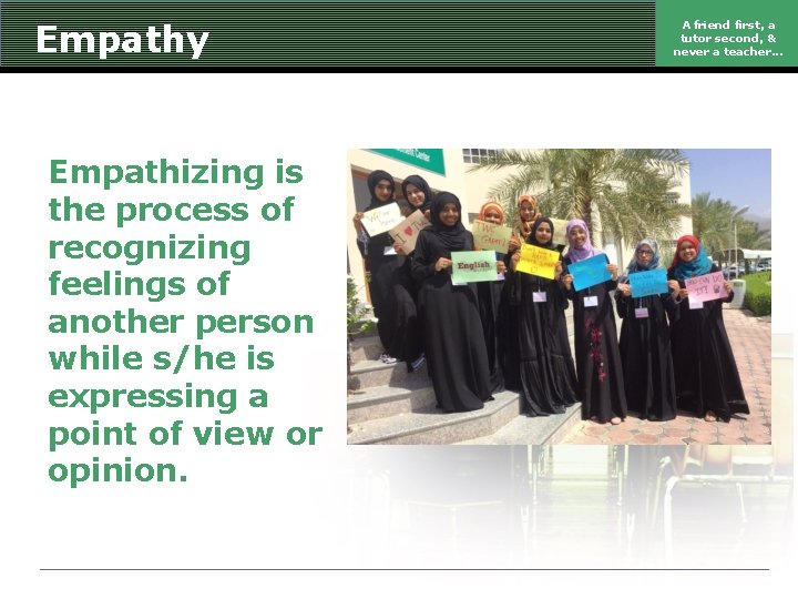 Empathy Empathizing is the process of recognizing feelings of another person while s/he is