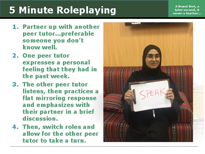 5 Minute Roleplaying 1. Partner up with another peer tutor. . . preferable someone