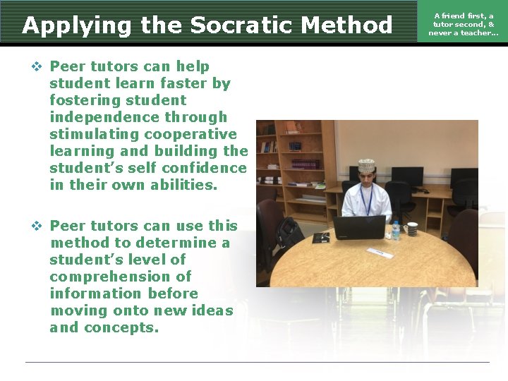 Applying the Socratic Method v Peer tutors can help student learn faster by fostering