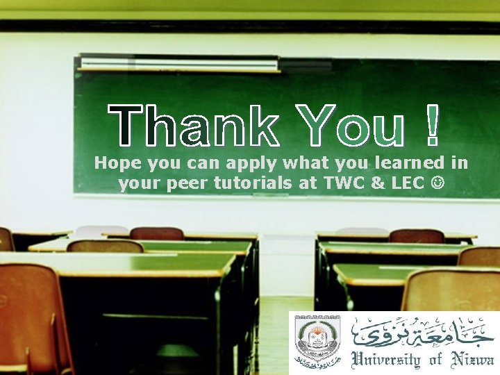 Hope you can apply what you learned in your peer tutorials at TWC &