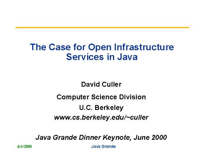 The Case for Open Infrastructure Services in Java David Culler Computer Science Division U.