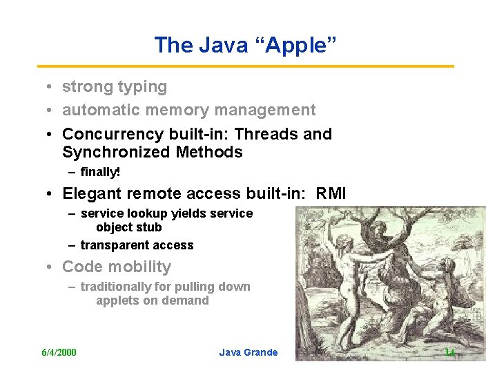 The Java “Apple” • strong typing • automatic memory management • Concurrency built-in: Threads