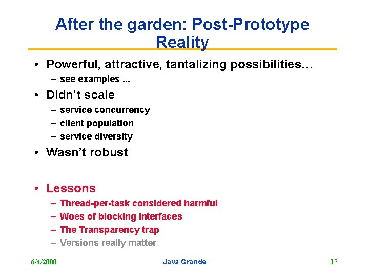 After the garden: Post-Prototype Reality • Powerful, attractive, tantalizing possibilities… – see examples. .