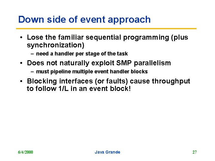 Down side of event approach • Lose the familiar sequential programming (plus synchronization) –