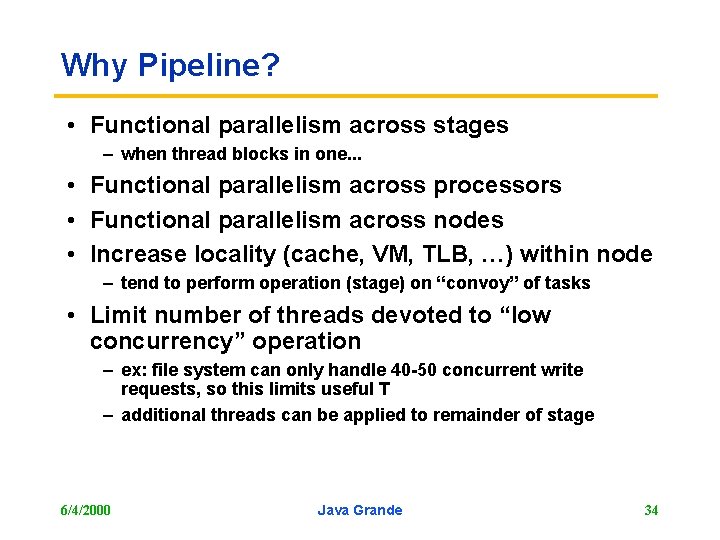 Why Pipeline? • Functional parallelism across stages – when thread blocks in one. .