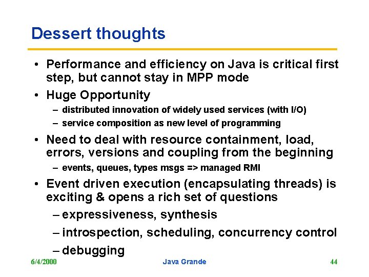Dessert thoughts • Performance and efficiency on Java is critical first step, but cannot