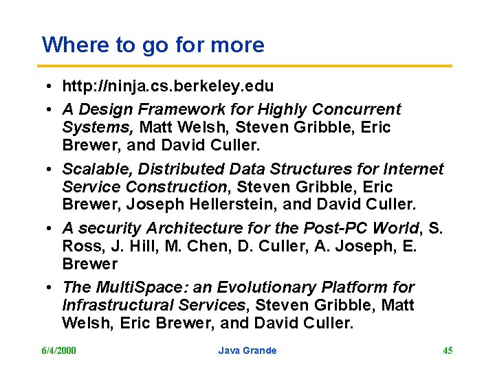 Where to go for more • http: //ninja. cs. berkeley. edu • A Design