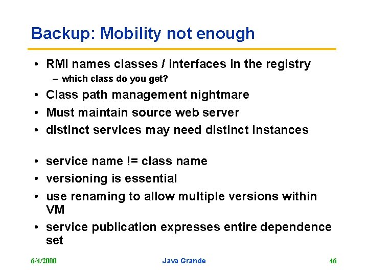 Backup: Mobility not enough • RMI names classes / interfaces in the registry –